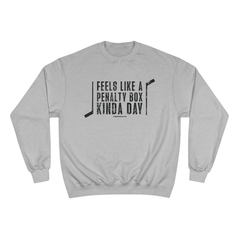 Feels Like a Penalty Box Kinda Day - Pittsburgh Hockey - Champion Crewneck Sweatshirt Sweatshirt - YinzerShop