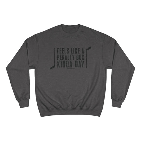 Feels Like a Penalty Box Kinda Day - Pittsburgh Hockey - Champion Crewneck Sweatshirt Sweatshirt - YinzerShop