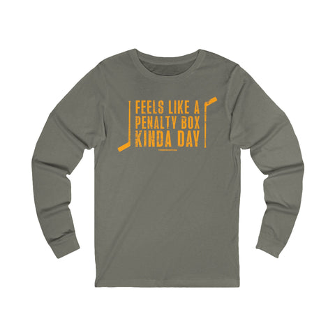 Feels Like a Penalty Box Kinda Day - Pittsburgh Hockey - Long Sleeve Tee Long Sleeve Shirt - YinzerShop