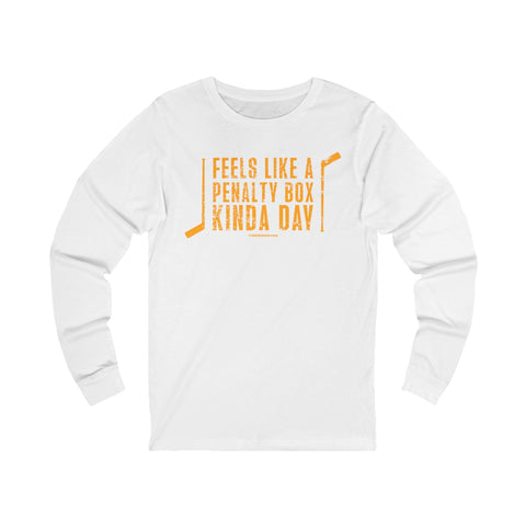 Feels Like a Penalty Box Kinda Day - Pittsburgh Hockey - Long Sleeve Tee Long Sleeve Shirt - YinzerShop
