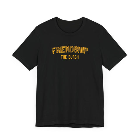 Friendship - The Burgh Neighborhood Series - Unisex Jersey Short Sleeve Tee T-Shirt - YinzerShop