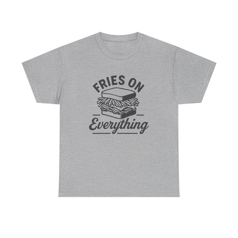 Fries on Everything - Unisex Heavy Cotton Tee T-Shirt - YinzerShop