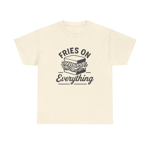 Fries on Everything - Unisex Heavy Cotton Tee T-Shirt - YinzerShop