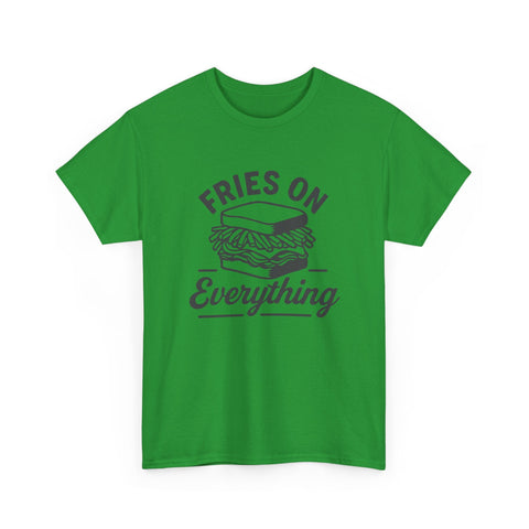 Fries on Everything - Unisex Heavy Cotton Tee T-Shirt - YinzerShop