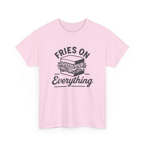 Fries on Everything - Unisex Heavy Cotton Tee T-Shirt - YinzerShop