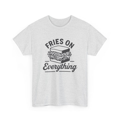 Fries on Everything - Unisex Heavy Cotton Tee T-Shirt - YinzerShop