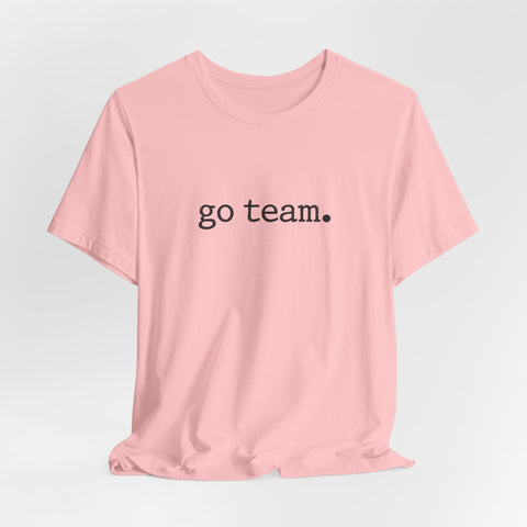 go team. Tee | Minimalist sports slogan, collegiate font, casual fan wear T-Shirt - YinzerShop