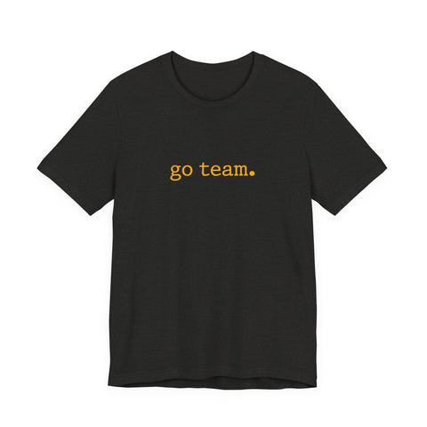 go team. Tee | Minimalist sports slogan, collegiate font, casual fan wear T-Shirt - YinzerShop
