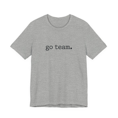 go team. Tee | Minimalist sports slogan, collegiate font, casual fan wear T-Shirt - YinzerShop