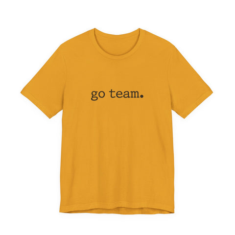 go team. Tee | Minimalist sports slogan, collegiate font, casual fan wear T-Shirt - YinzerShop