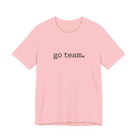 go team. Tee | Minimalist sports slogan, collegiate font, casual fan wear T-Shirt - YinzerShop