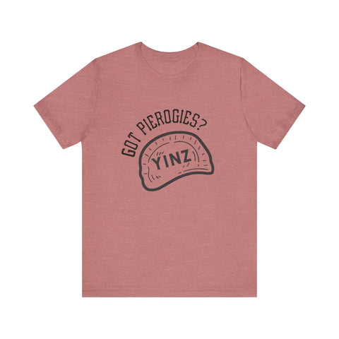 Got Pierogies? - Short Sleeve T-Shirt T-Shirt - YinzerShop