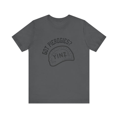 Got Pierogies? - Short Sleeve T-Shirt T-Shirt - YinzerShop