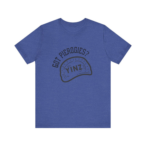 Got Pierogies? - Short Sleeve T-Shirt T-Shirt - YinzerShop