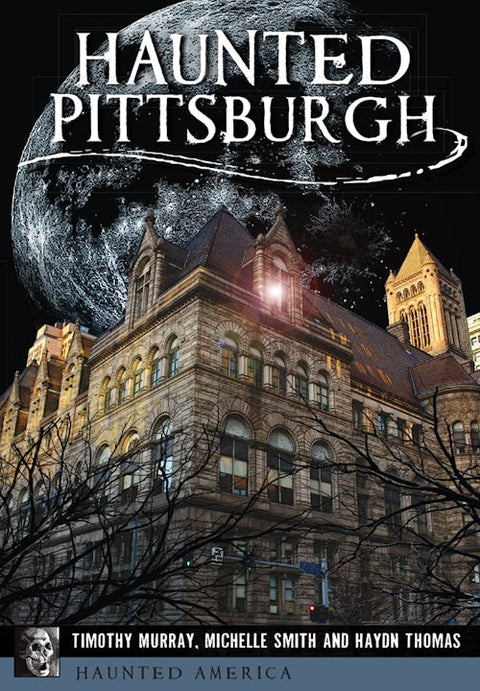 Haunted Pittsburgh - Steel City Hauntings & Historic Pittsburgh Spirits Guide Book - YinzerShop