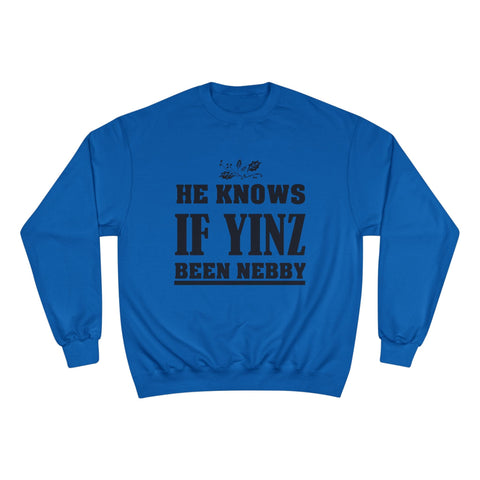 He Knows if Yinz Been Nebby - Champion Sweatshirt Sweatshirt - YinzerShop