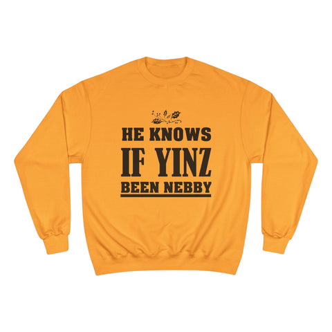 He Knows if Yinz Been Nebby - Champion Sweatshirt Sweatshirt - YinzerShop
