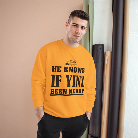 He Knows if Yinz Been Nebby - Champion Sweatshirt Sweatshirt - YinzerShop