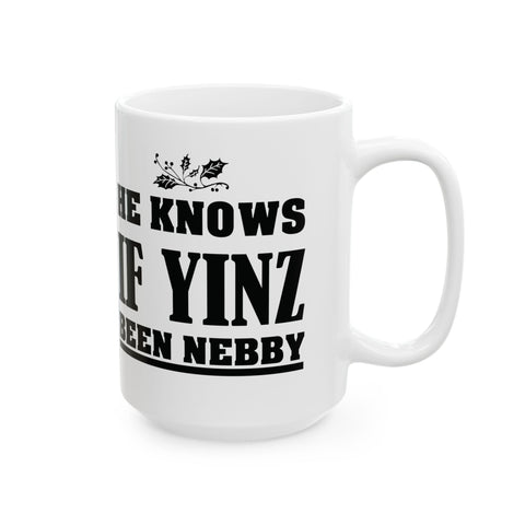 He Knows If Yinz Been Nebby - Coffee Mugs (11oz, 15oz) Mug - YinzerShop