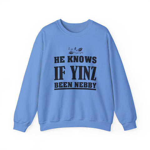 He Knows if Yinz Been Nebby - Heavy Blend™ Crewneck Sweatshirt Sweatshirt - YinzerShop