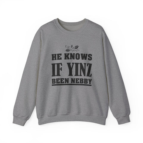 He Knows if Yinz Been Nebby - Heavy Blend™ Crewneck Sweatshirt Sweatshirt - YinzerShop