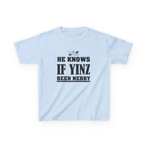 He Knows if Yinz Been Nebby - Kids Graphic T-Shirt Kids Apparel - YinzerShop