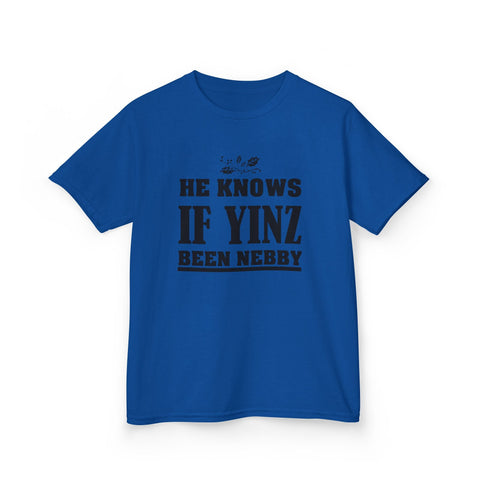 He Knows if Yinz Been Nebby - Kids Graphic T-Shirt Kids Apparel - YinzerShop
