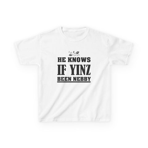 He Knows if Yinz Been Nebby - Kids Graphic T-Shirt Kids Apparel - YinzerShop