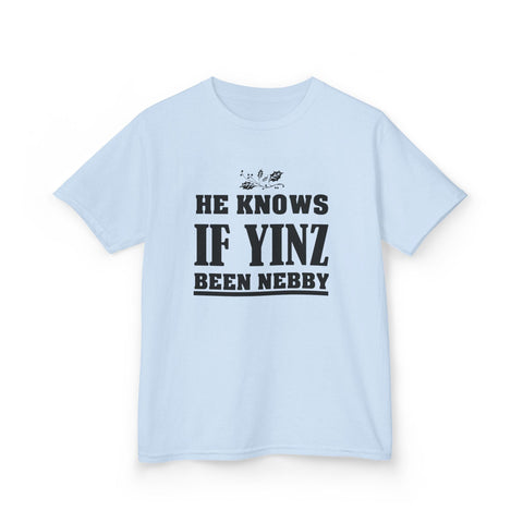 He Knows if Yinz Been Nebby - Kids Graphic T-Shirt Kids Apparel - YinzerShop