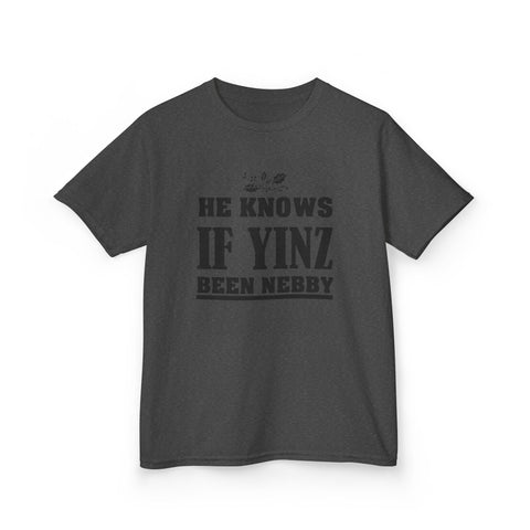 He Knows if Yinz Been Nebby - Kids Graphic T-Shirt Kids Apparel - YinzerShop