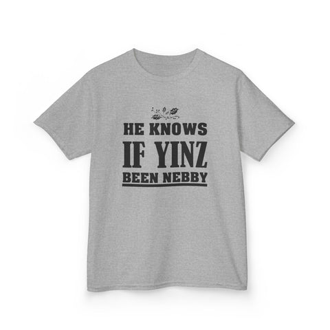 He Knows if Yinz Been Nebby - Kids Graphic T-Shirt Kids Apparel - YinzerShop