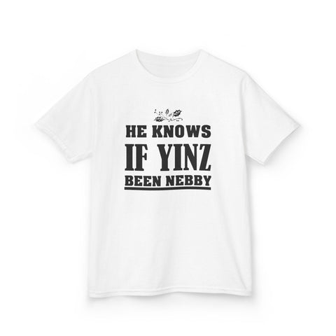 He Knows if Yinz Been Nebby - Kids Graphic T-Shirt Kids Apparel - YinzerShop
