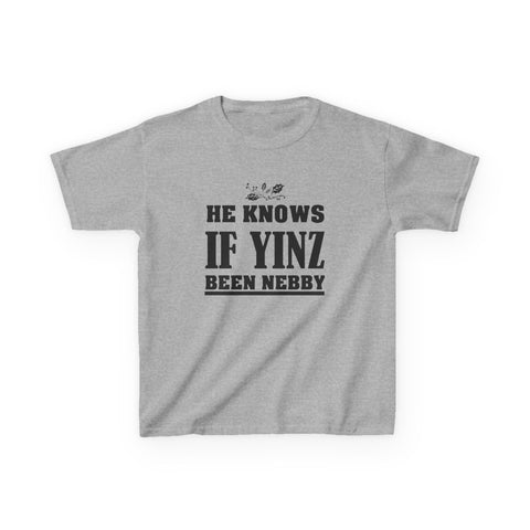 He Knows if Yinz Been Nebby - Kids Graphic T-Shirt Kids Apparel - YinzerShop