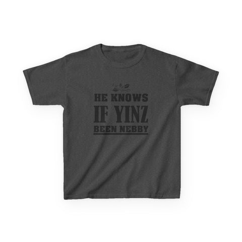 He Knows if Yinz Been Nebby - Kids Graphic T-Shirt Kids Apparel - YinzerShop