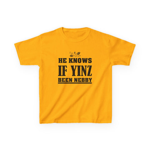 He Knows if Yinz Been Nebby - Kids Graphic T-Shirt Kids Apparel - YinzerShop