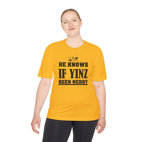 He Knows if Yinz Been Nebby - Sport-Tek Unisex Moisture Wicking Tee T-Shirt - YinzerShop