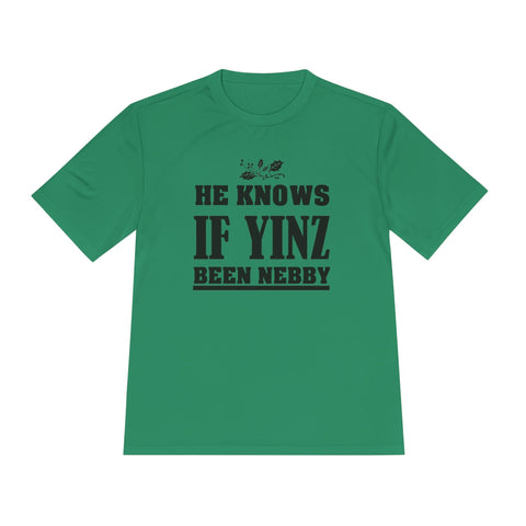 He Knows if Yinz Been Nebby - Sport-Tek Unisex Moisture Wicking Tee T-Shirt - YinzerShop