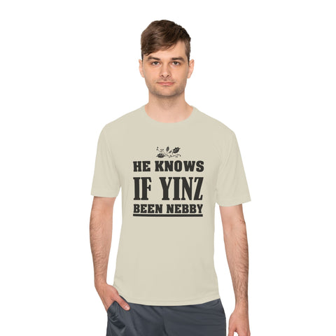 He Knows if Yinz Been Nebby - Sport-Tek Unisex Moisture Wicking Tee T-Shirt - YinzerShop