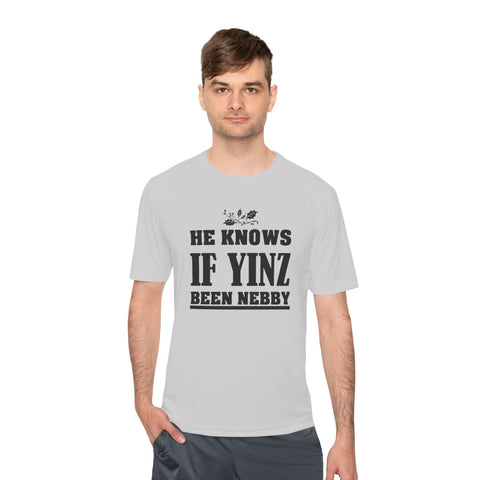 He Knows if Yinz Been Nebby - Sport-Tek Unisex Moisture Wicking Tee T-Shirt - YinzerShop