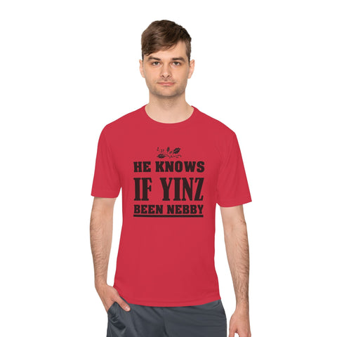 He Knows if Yinz Been Nebby - Sport-Tek Unisex Moisture Wicking Tee T-Shirt - YinzerShop