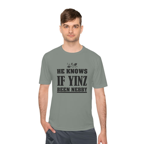 He Knows if Yinz Been Nebby - Sport-Tek Unisex Moisture Wicking Tee T-Shirt - YinzerShop