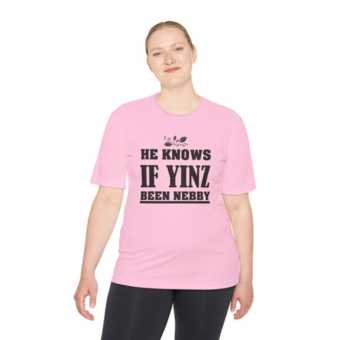 He Knows if Yinz Been Nebby - Sport-Tek Unisex Moisture Wicking Tee T-Shirt - YinzerShop