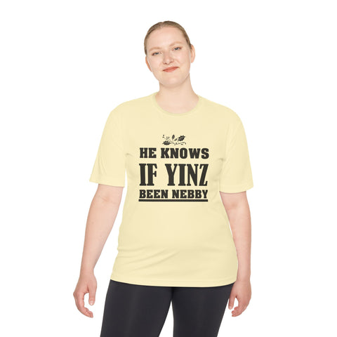He Knows if Yinz Been Nebby - Sport-Tek Unisex Moisture Wicking Tee T-Shirt - YinzerShop