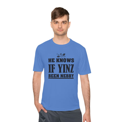 He Knows if Yinz Been Nebby - Sport-Tek Unisex Moisture Wicking Tee T-Shirt - YinzerShop