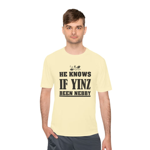 He Knows if Yinz Been Nebby - Sport-Tek Unisex Moisture Wicking Tee T-Shirt - YinzerShop
