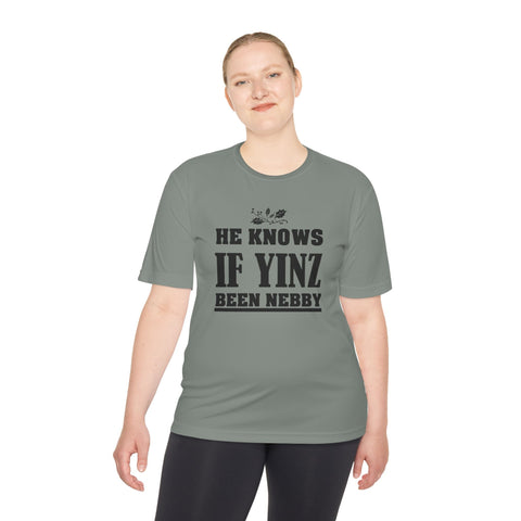He Knows if Yinz Been Nebby - Sport-Tek Unisex Moisture Wicking Tee T-Shirt - YinzerShop