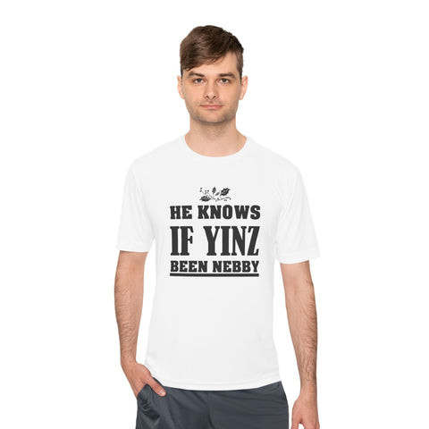 He Knows if Yinz Been Nebby - Sport-Tek Unisex Moisture Wicking Tee T-Shirt - YinzerShop