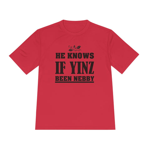 He Knows if Yinz Been Nebby - Sport-Tek Unisex Moisture Wicking Tee T-Shirt - YinzerShop