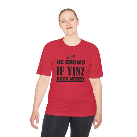 He Knows if Yinz Been Nebby - Sport-Tek Unisex Moisture Wicking Tee T-Shirt - YinzerShop