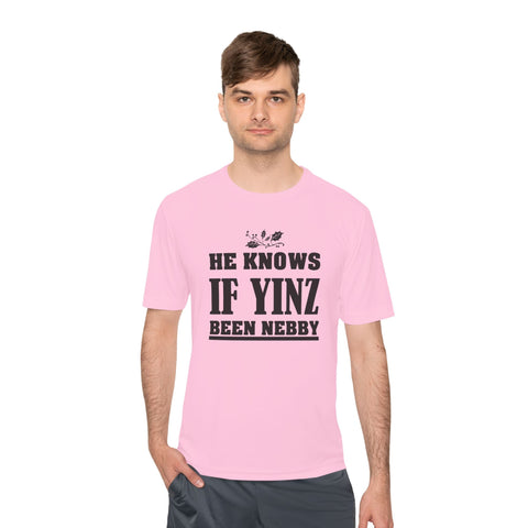 He Knows if Yinz Been Nebby - Sport-Tek Unisex Moisture Wicking Tee T-Shirt - YinzerShop
